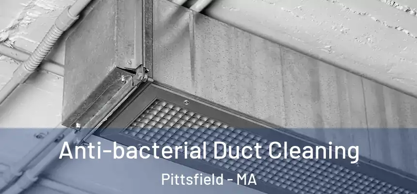  Anti-bacterial Duct Cleaning Pittsfield - MA