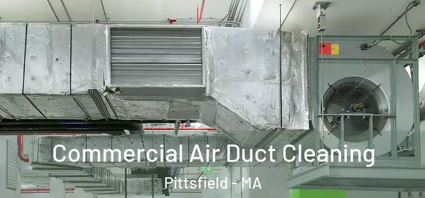  Commercial Air Duct Cleaning Pittsfield - MA
