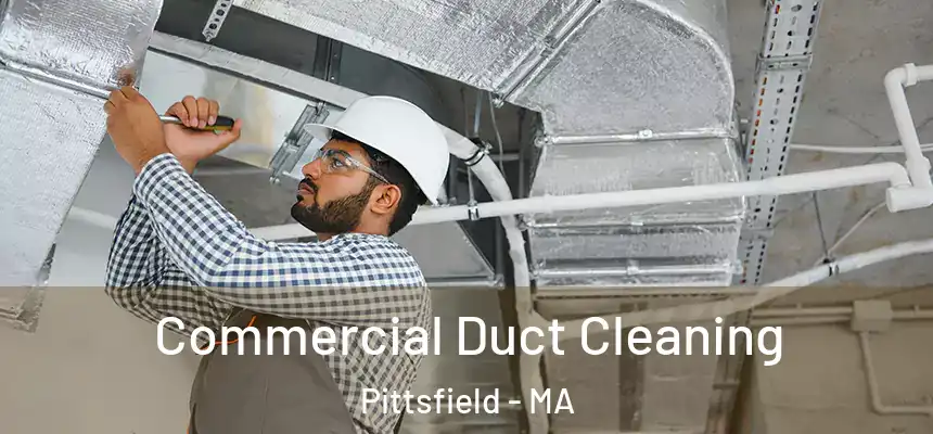  Commercial Duct Cleaning Pittsfield - MA