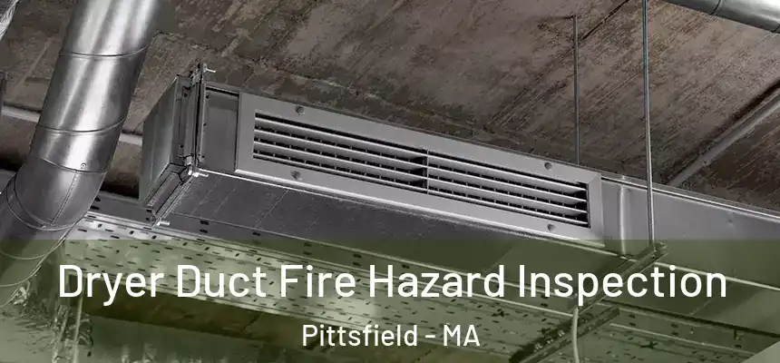  Dryer Duct Fire Hazard Inspection Pittsfield - MA