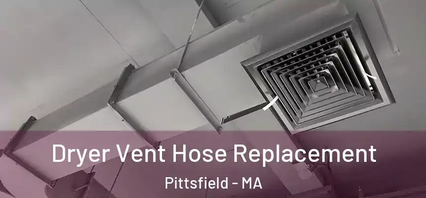  Dryer Vent Hose Replacement Pittsfield - MA