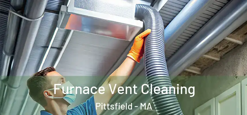 Furnace Vent Cleaning Pittsfield - MA