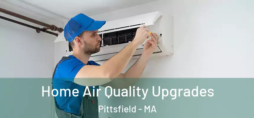  Home Air Quality Upgrades Pittsfield - MA