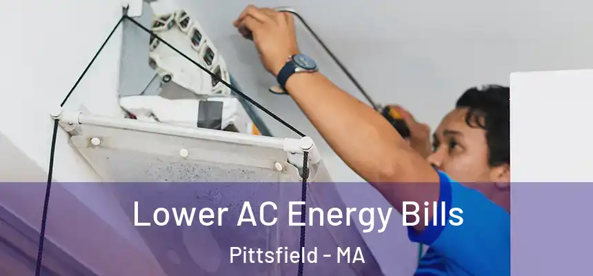  Lower AC Energy Bills Pittsfield - MA
