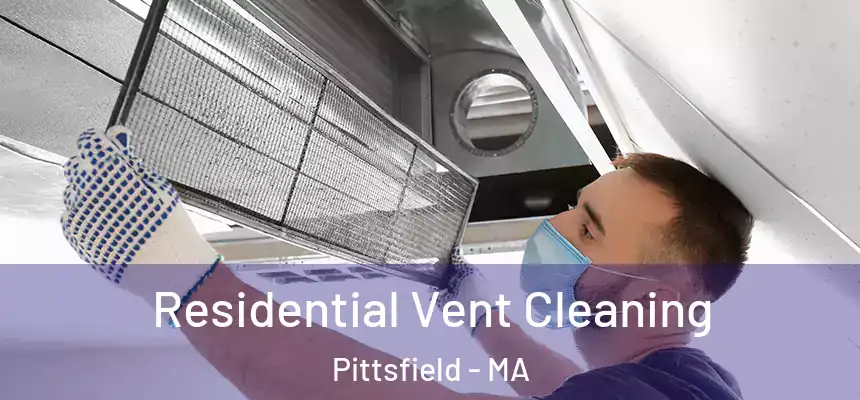 Residential Vent Cleaning Pittsfield - MA