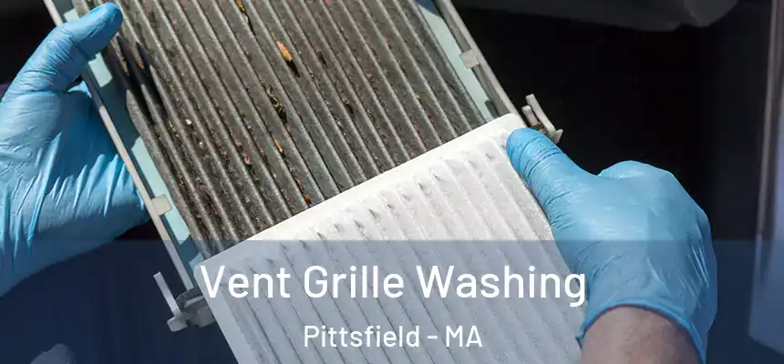 Vent Grille Washing Pittsfield - MA